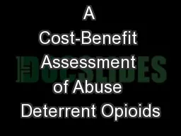A Cost-Benefit Assessment of Abuse Deterrent Opioids
