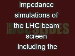Impedance simulations of the LHC beam screen including the