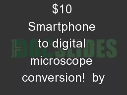 $10 Smartphone to digital microscope conversion!  by