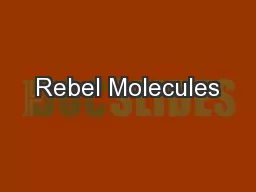 Rebel Molecules