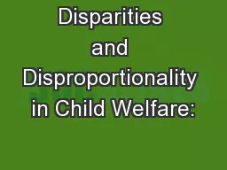 Disparities and Disproportionality in Child Welfare:
