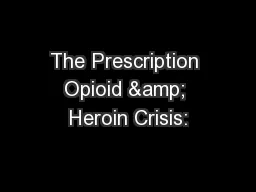The Prescription Opioid & Heroin Crisis: