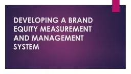DEVELOPING A BRAND EQUITY MEASUREMENT AND MANAGEMENT SYSTEM