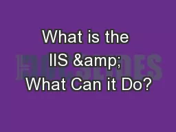 What is the IIS & What Can it Do?
