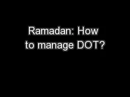 Ramadan: How to manage DOT?