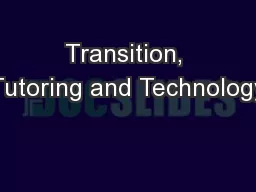 Transition, Tutoring and Technology