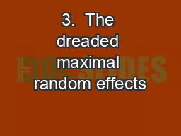 3.  The dreaded maximal random effects