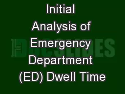 Initial Analysis of Emergency Department (ED) Dwell Time