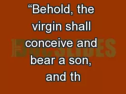 “Behold, the virgin shall conceive and bear a son, and th
