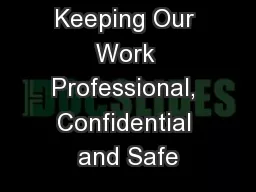 Keeping Our Work Professional, Confidential and Safe
