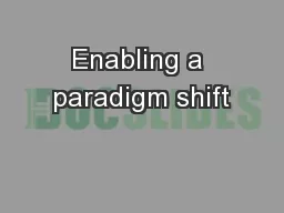 Enabling a paradigm shift