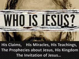 His Claims,    His Miracles, His Teachings,