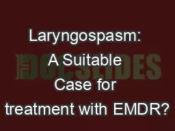 Laryngospasm: A Suitable Case for treatment with EMDR?