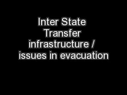 Inter State Transfer infrastructure / issues in evacuation