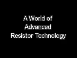 A World of Advanced Resistor Technology