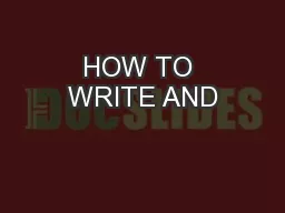 HOW TO WRITE AND
