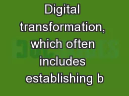 Digital transformation, which often includes establishing b