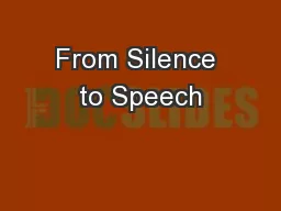 From Silence to Speech