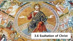 3.6 Exaltation of Christ