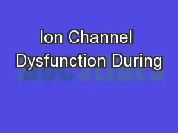 Ion Channel Dysfunction During