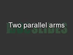 Two parallel arms