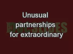 Unusual partnerships for extraordinary