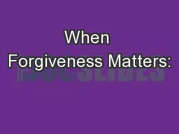 When Forgiveness Matters: