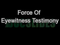 Force Of Eyewitness Testimony