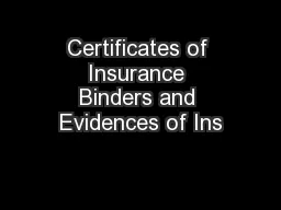 Certificates of Insurance Binders and Evidences of Ins