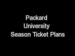 Packard University Season Ticket Plans