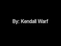 By: Kendall Warf