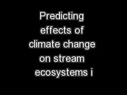 Predicting effects of climate change on stream ecosystems i