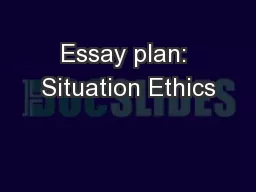 Essay plan: Situation Ethics