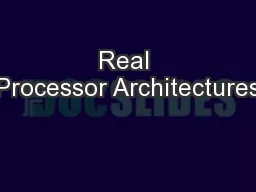 Real Processor Architectures