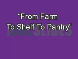 “From Farm To Shelf To Pantry”