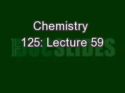 Chemistry 125: Lecture 59