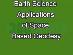 Earth Science Applications of Space Based Geodesy