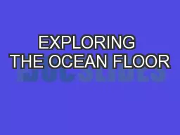 EXPLORING THE OCEAN FLOOR