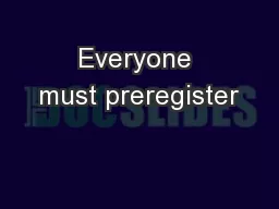 Everyone must preregister