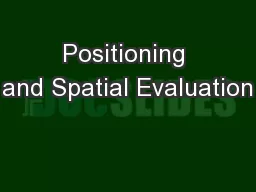 Positioning and Spatial Evaluation