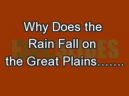 Why Does the Rain Fall on the Great Plains…….