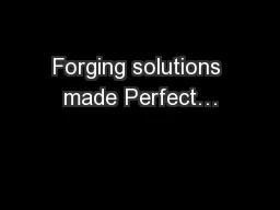 Forging solutions made Perfect…