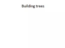Building trees