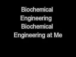 Biochemical Engineering  Biochemical Engineering at Me