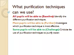 What purification techniques can we use?