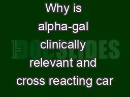 Why is alpha-gal clinically relevant and cross reacting car
