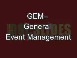 GEM– General Event Management
