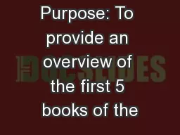 Purpose: To provide an overview of the first 5 books of the