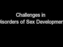 Challenges in Disorders of Sex Development