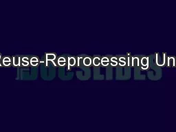 Reuse-Reprocessing Unit